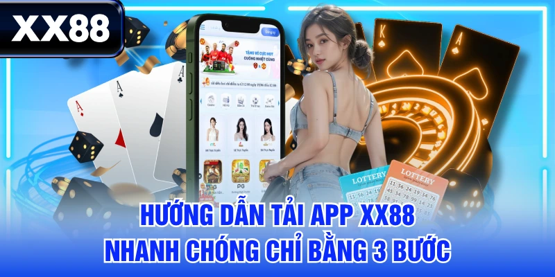 Hướng Dẫn Tải App XX88 Nhanh Chóng Chỉ Bằng 3 Bước