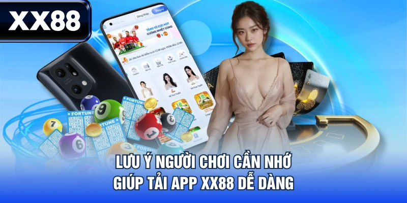 Lưu ý người chơi cần nhớ giúp tải app XX88 dễ dàng